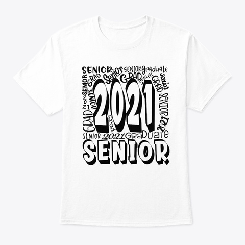 Senior Class 2021 Typography Graduation White T-Shirt Front