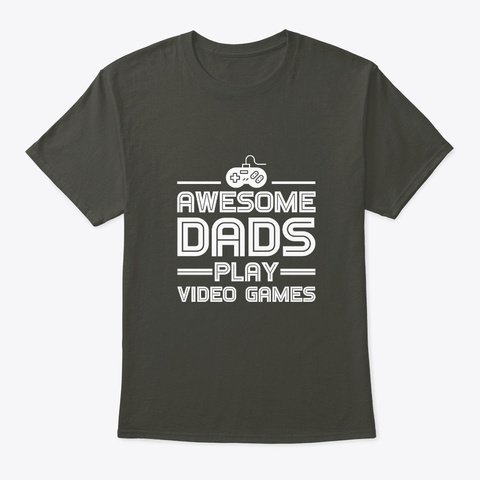 Awesome Dads Play Video Games Video Game Smoke Gray T-Shirt Front