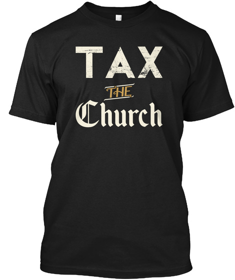 Tax The Church Black T-Shirt Front
