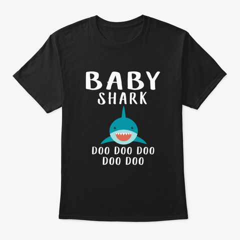 Baby Shark Doo Doo  Funny Gift Black T-Shirt Front