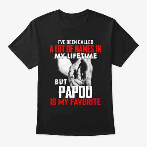 Lot Of Name But Papou Is My Favorite Nam Black T-Shirt Front