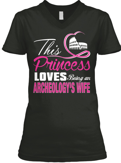 This Princess Loves Being An Archeology's Wife Black Camiseta Front