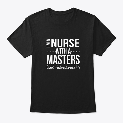 Funny Nurse Masters Degree Graduation Black T-Shirt Front