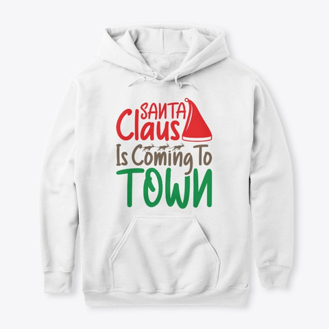 Santa Claus Is Coming To Town Holiday White T-Shirt Front