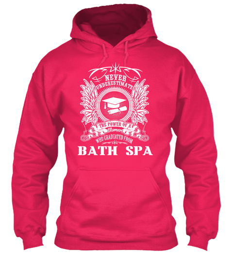 Never Underestimate The Power Of A Women Who Graduated From Bath Spa Hot Pink T-Shirt Front
