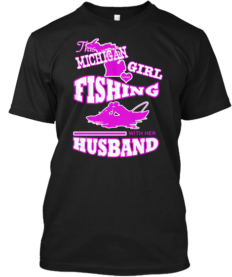 This Michigan Girl Loves Fishing Black T-Shirt Front