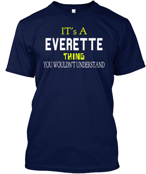 It's A Everette Thing You Wouldn't Understand Navy T-Shirt Front