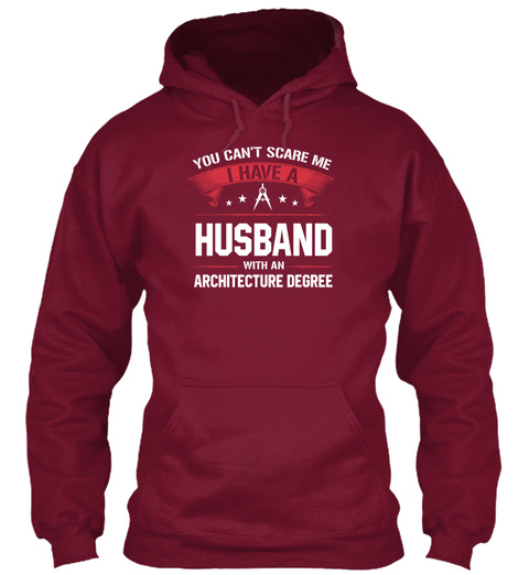 You Can't Scare Me I Have A Husband With An Architecture Degree Burgundy T-Shirt Front
