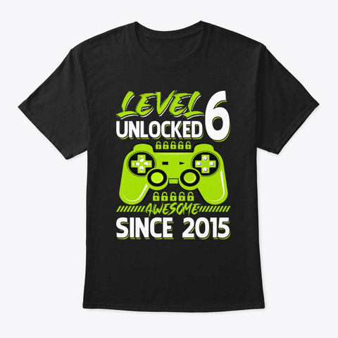 Level 6 Unlocked Awesome Since 2015 Game Black T-Shirt Front