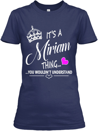 It's A Miriam Thing...... You Wouldn't Understand Navy T-Shirt Front