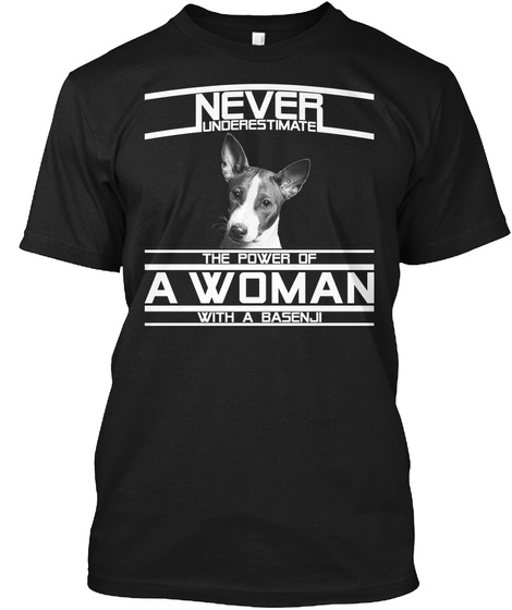 Never Underestimate The Power Of A Woman With A Basenji Black T-Shirt Front