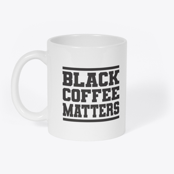 Black Coffee Matters 11oz Coffee Mug Funny Humor Political Black Lives cup New 