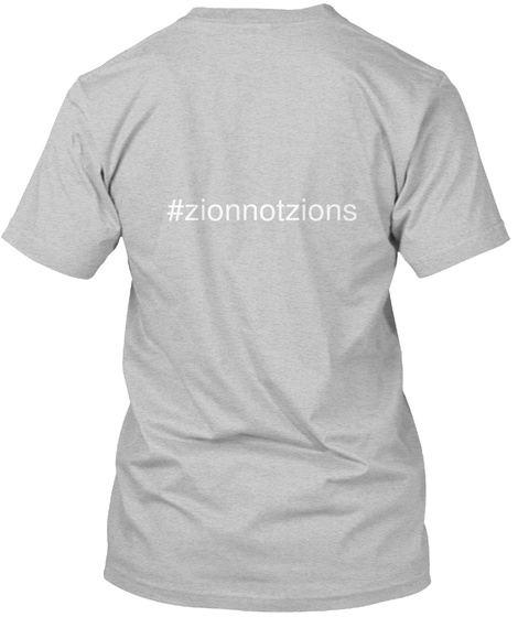#Zionnotzions Light Heather Grey  T-Shirt Back