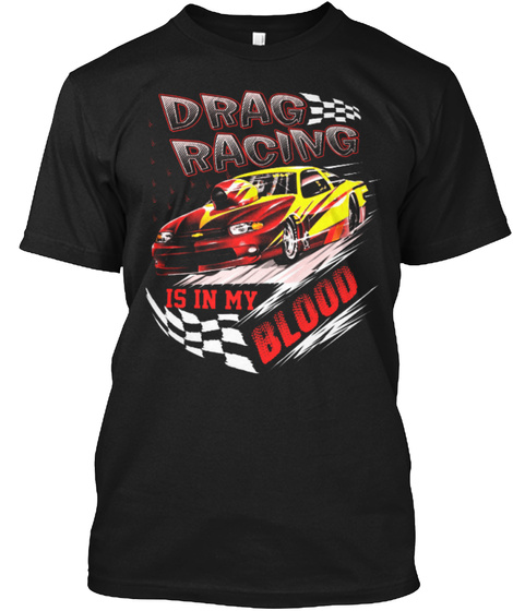 Drag Racing Is In My Blood Black T-Shirt Front