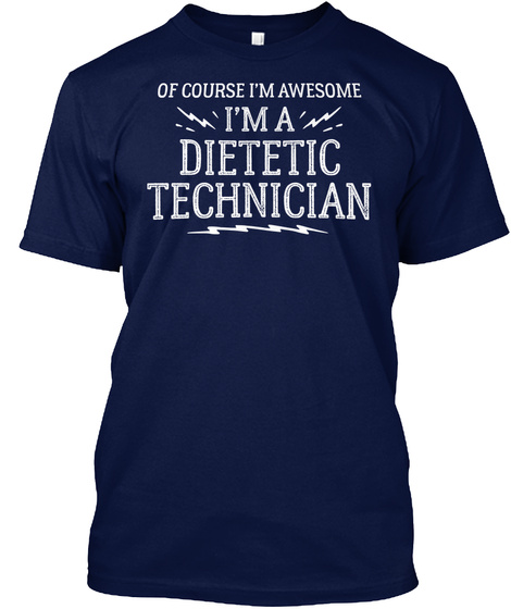 Of Course I'm Awesome I'm A Dietetic Technician Navy T-Shirt Front