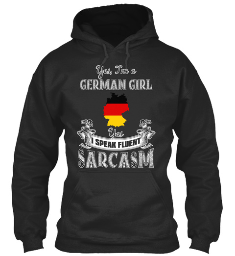 Yes, I'm A German Girl I Speak Fluent Sarcasm Jet Black T-Shirt Front
