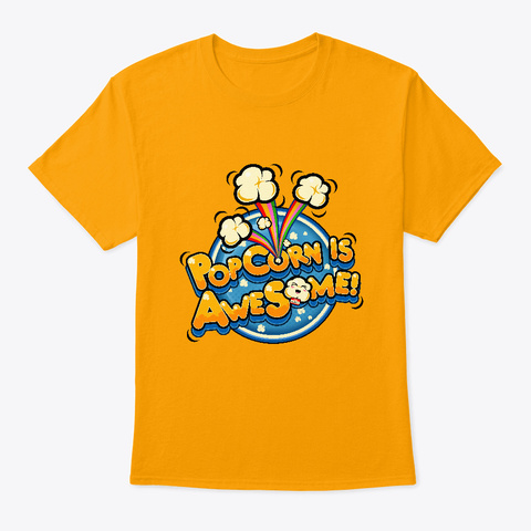 Popcorn Is Awesome! T Shirt Gold T-Shirt Front