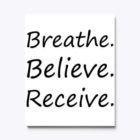 Breathe Believe Receive Canvas White Camiseta Front