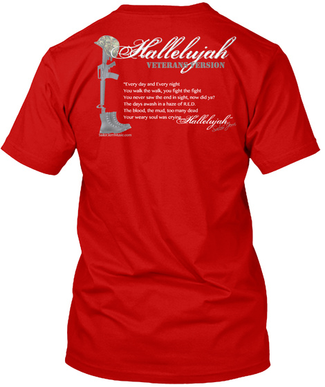 Hallelujah Veterans Version 'i Every Day And Every Night Your Weary Soul Was Crying Hallelujah Classic Red T-Shirt Back