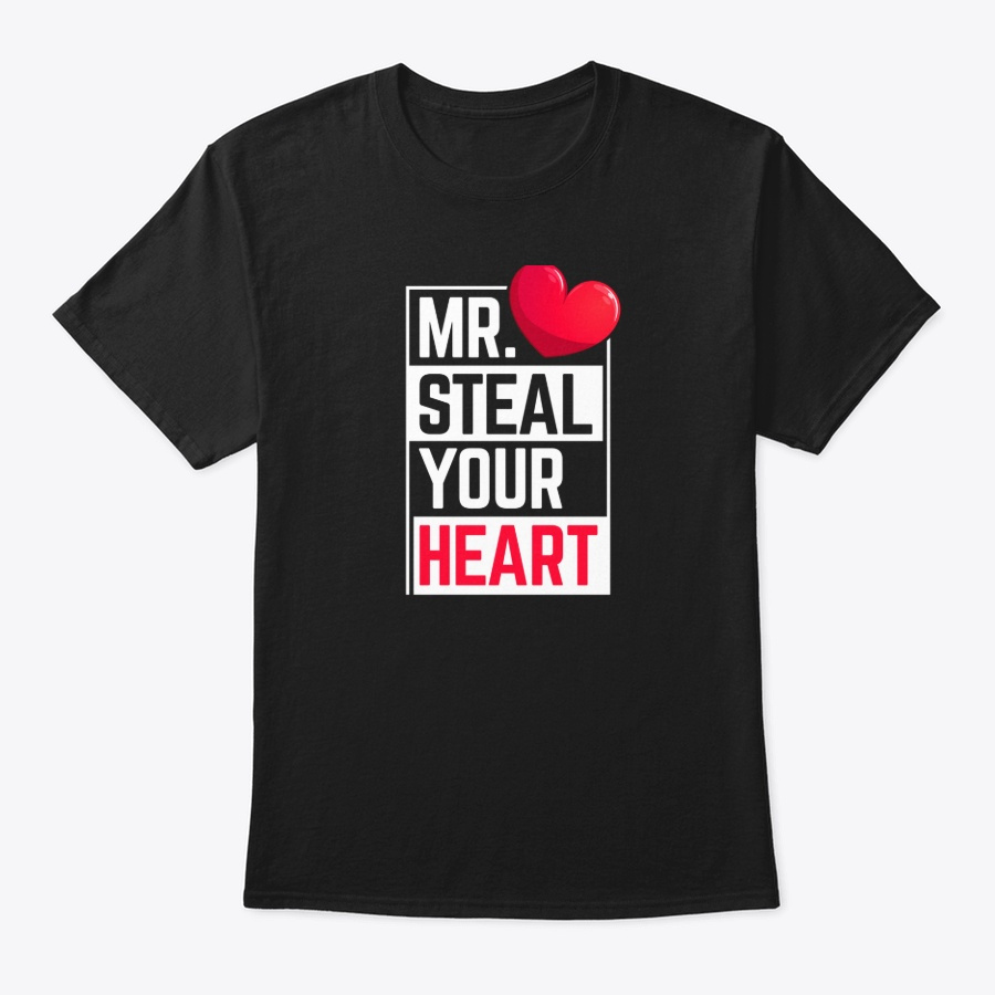 Mr Steal Your Heart Valentines Day Unisex Tshirt