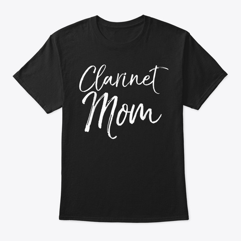 Clarinet Mom Shirt Cute Marching Band Mo Black T-Shirt Front