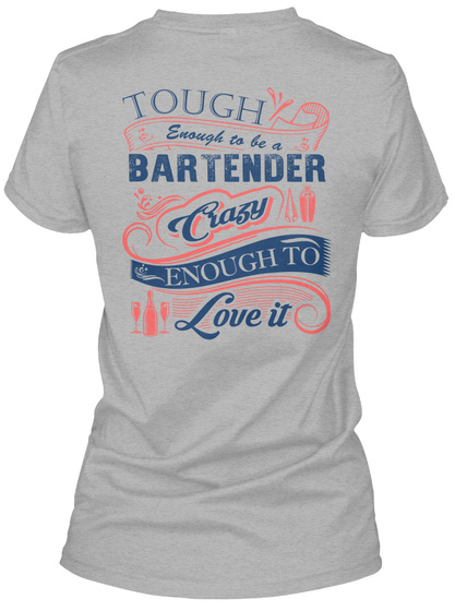 Tough Enough To Be A Bartender Crazy Enough To Love It Sport Grey T-Shirt Back