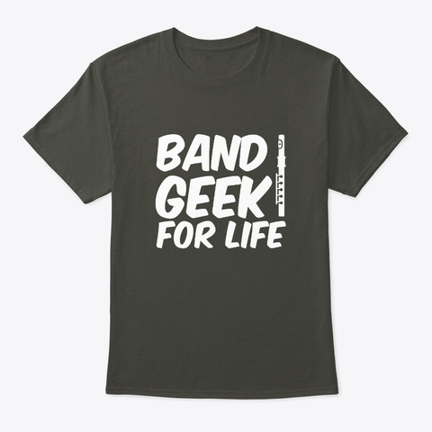 Band Geek For Life Flute Player Awesome Smoke Gray T-Shirt Front