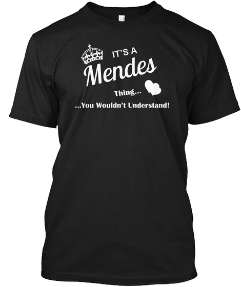 It's A Mendes Thing You
Wouldn't Understand Black T-Shirt Front