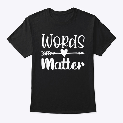 Words Matter Teacher Educator Counselor  Black T-Shirt Front