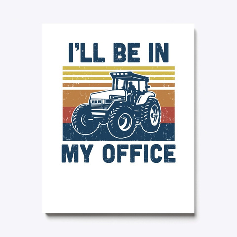 I'll Be In My Office Funny Farm Tractor Products