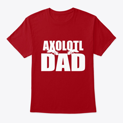 Funny Axoltl Dad Deep Red T-Shirt Front