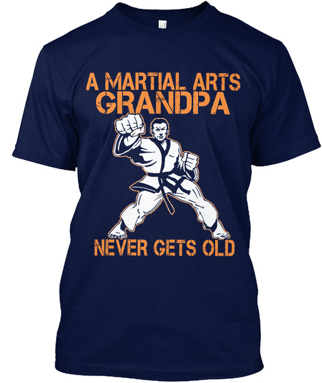A Martial Arts Grandpa Never Gets Old Navy T-Shirt Front