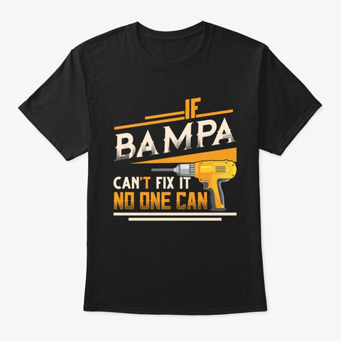 Funny Christmas Gifts Bampa Can't Fix It Black T-Shirt Front
