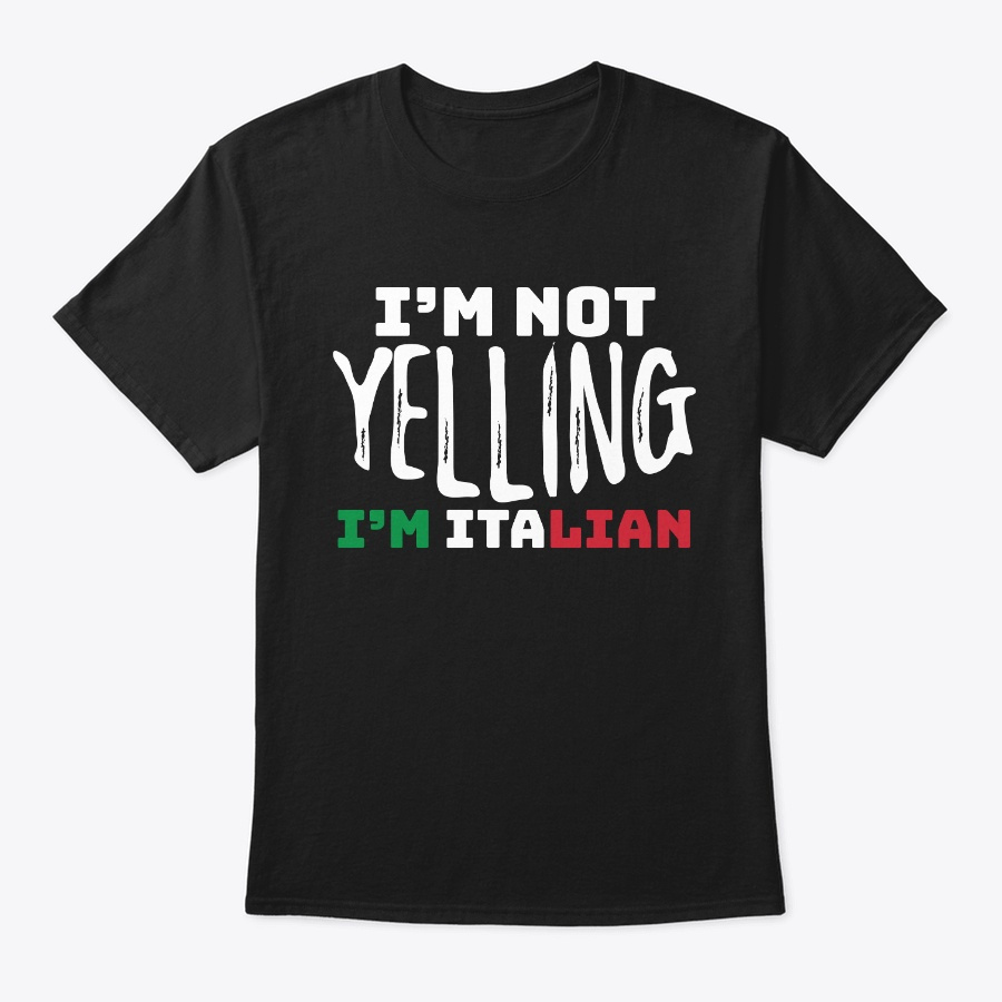 Funny Italy Joke Im Not Yelling Im Unisex Tshirt