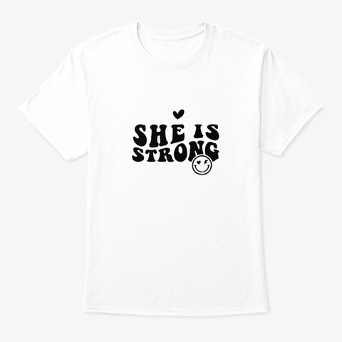 She Is Strong  White T-Shirt Front