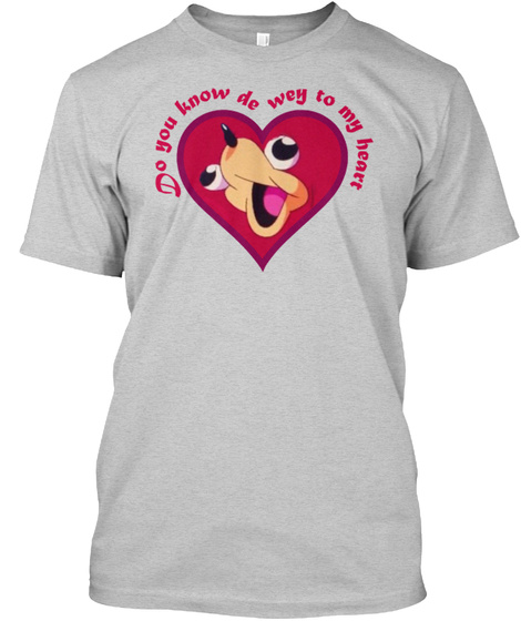 Do You Know The Way Valentines Day Shirt