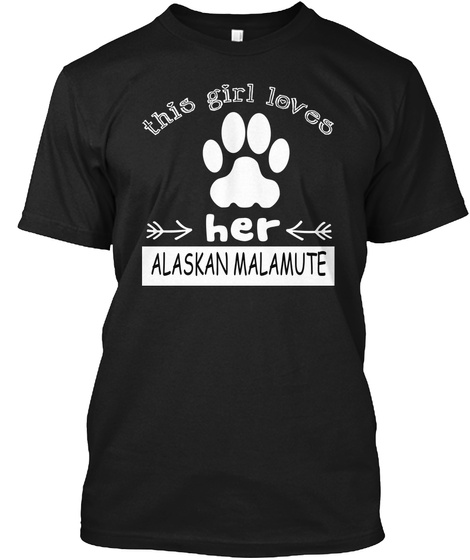 This Girl Loves Her Alaskan Malamute Black T-Shirt Front