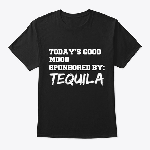 Mood Sponsored By Tequila Brunch Drinks Black T-Shirt Front