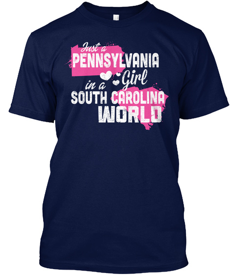 Just A Pennsylvania Girl In A South Carolina World Navy T-Shirt Front