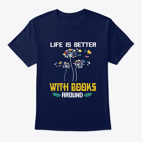 Life Is Better With Books Around Navy T-Shirt Front