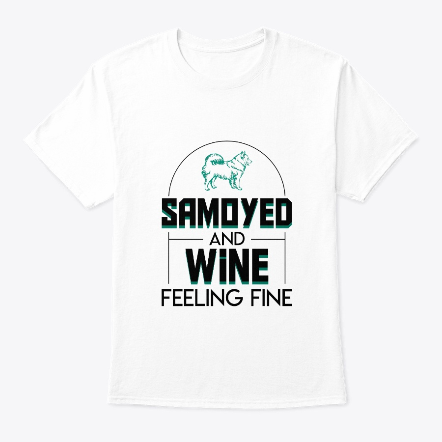 Samoyed Dog Wine Feeling Fine Funny Gift Unisex Tshirt