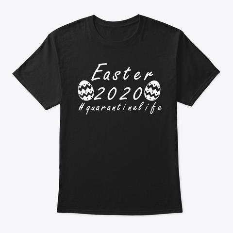 Easter 2020 Quarantined Easter Family Sh Black T-Shirt Front