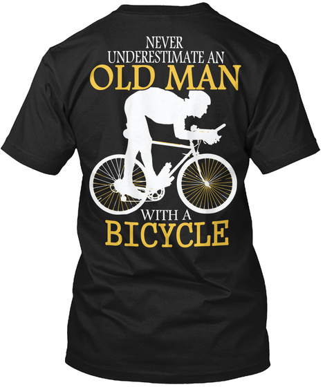  Never Underestimate An Old Man With A Bicycle Black Kaos Back
