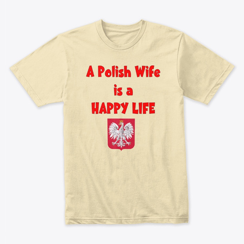 A Polish Wife Is A Happy Life Cream T-Shirt Front