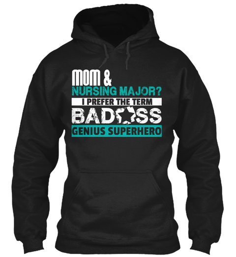 Mom & Nursing Major I Prefer The Term Badoss Genius Superhero Black T-Shirt Front