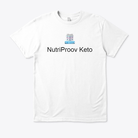 Nutri Proov Keto (Shark Tank) Free Trial White Camiseta Front