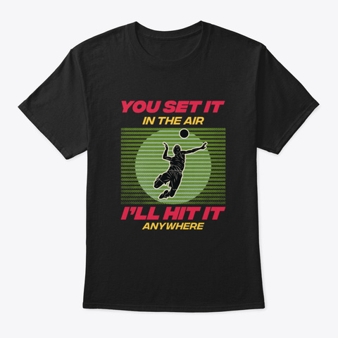 You Set It In The Air I'll Hit It Anywhe Black T-Shirt Front
