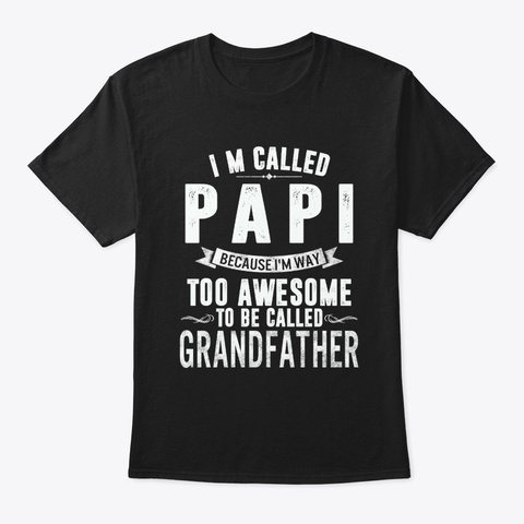 Father's Day I'm Called Papi Because Black Camiseta Front