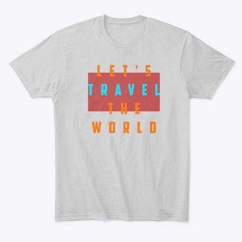 Let's Travel The World Light Heather Grey  T-Shirt Front