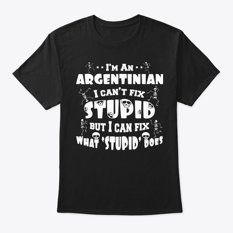 Stupid Does Argentinian Shirt Black T-Shirt Front